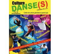Culture Danse(s) Cahier de culture générale et grand quiz - Collectif - Christian Rolland Eds - broché - Guide