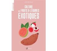 Alice Delvaille – Culture de fruits et légumes exotiques – Guide – Broché