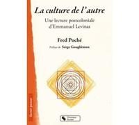 Culture de l autre (la) - lecture postcoloniale d'e. levinas Fred Poché (Auteur)