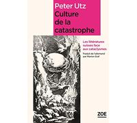 Culture de la catastrophe: Les littératures suisses face aux cataclysmes