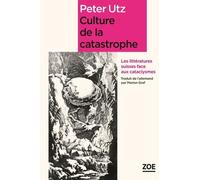 Culture De La Catastrophe - Les Littératures Suisses Face Aux Cataclysmes