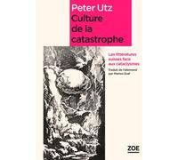 Culture de la catastrophe - Peter Utz - Zoe - broché - Essai