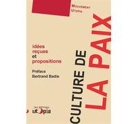 Culture de la paix Idées reçues et propositions - Mouvement Utopia - Utopia - broché - Essai