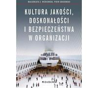 Culture de la qualité, de l'excellence et de la sécurité dans les organisations - Małgorzata Z. Wiśniewska, Piotr Grudowski (Literatur, Wirtschaft und Business auf Polnisch)