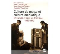 Culture De Masse Et Culture Médiatique En Europe Et Dans Les Amériques, 1860-1940