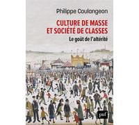 Culture de masse et société de classes Le goût de l'altérité - Philippe Coulangeon - Puf - broché - Essai