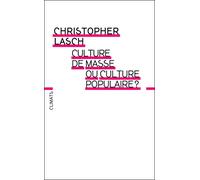 Christopher Lasch – Culture de masse ou culture populaire ? – Essai – Broché