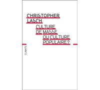 Christopher Lasch – Culture de masse ou culture populaire ? – Essai – Broché