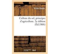 Culture Du Sol, Principes D'agriculture. 2e Édition