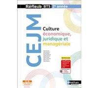 Culture Economique, Juridique et Managériale (CEJM) - BTS 2e année - Coll. Réflexe Pierre Arcuset (Auteur), Nancy Baranes (Auteur), Caroline Bayle (Auteur), Alexandra Bucher (Auteur), Isabelle Delzant