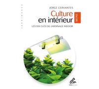 Culture en intérieur - Mini édition: Les dix clès du jardinage indoor