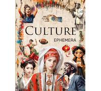 Culture Ephemera Book: High Quality Images Of Peoples For Paper Crafts, Scrapbooking, Mixed Media, Junk Journals, Collage Art, Artist Trading Cards, and More.