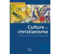 Culture et christianisme Artistes, écrivains et savants face à Dieu - Xavier Dufour - Peuple Libre Eds - broché - Essai
