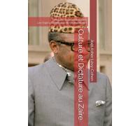 Culture et Dictature au Zaïre: Mobutu, le Despote Éclairé Les Enjeux du Discours de l'Authenticité