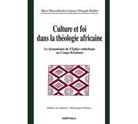 Culture Et Foi Dans La Théologie Africaine - Le Dynamisme De L'eglise Catholique Au Congo Kinshasa