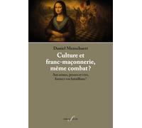 CULTURE ET FRANC-MAÇONNERIE, MÊME COMBAT ? : AUX ARMES, PROSES ET VERS, FORMEZ VOS BATAILLONS ?!