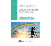 Culture et handicap. 50 ans d'histoire: L'historique d'un demi-siècle d'évolutions dans les concepts, les politiques et les pratiques
