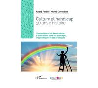 Culture et handicap. 50 ans d'histoire L'historique d'un demi-siècle d'évolutions dans les concepts, les politiques et les pratiques - André Fertier - L'harmattan - broché - Essai