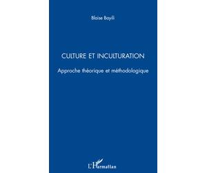 Culture et inculturation Approche théorique et méthodologique - Blaise Bayili - L'harmattan - broché - Etude