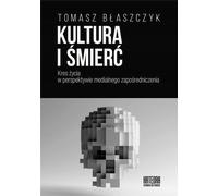 Culture et mort - Tomasz Błaszczyk (Literatur und Philosophie auf Polnisch)