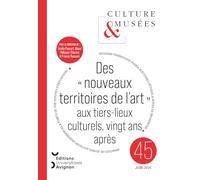 Culture et musees, 2025, n45. des nouveaux territoires de l'art aux tiers-lieux culturels, vingt