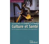Culture et Santé - Quels changements dans les politiques publiques, les organisations et les pratiques ?