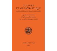 Culture et vie monastique autour de Saint Martin de Tours La production narrative de l’abbaye de Marmoutier (fin XIᵉ siècle-début XIIIᵉ siècle) - Jean-Hervé Foulon - Belles Lettres - broché - Essai