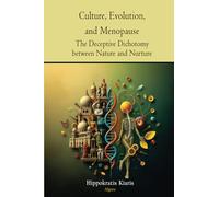 Culture, Evolution, and Menopause: The Deceptive Dichotomy between Nature and Nurture