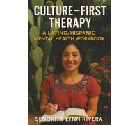 Culture-First Therapy: A Latino/Hispanic Mental Health Workbook