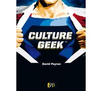 Culture Geek Comment cette nouvelle culture est parvenue à prendre la place du rêve américain - David Peyron - Fyp - broché - Essai