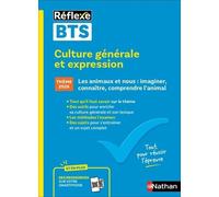 Culture Générale Et Expression Bts - Les Animaux Et Nous : Imaginer, Connaître, Comprendre L'animal
