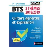 Culture Génerale Et Expression Bts - Thème 1 : Corps Naturel, Corps Artificiel - Thème 2 : Seuls Avec Tous ? - Edition 2018-2019