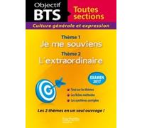 Culture Générale Et Expression Bts Toutes Sections - Thème 1 : Je Me Souviens - Thème 2 : L'extraordinaire - Edition 2017
