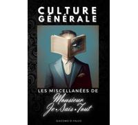 CULTURE GÉNÉRALE - Les Miscellanées de Monsieur Je-Sais-Tout