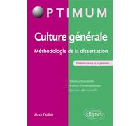 Culture générale - Méthodologie de la dissertation - 2e édition revue et augmentée - Alexis Chabot - Ellipses - broché - Scolaire / Universitaire