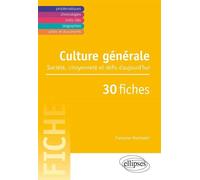 Culture générale - Société, citoyenneté et défis d’aujourd’hui en 30 fiches - Françoise Martinetti - Ellipses - broché - Scolaire / Universitaire