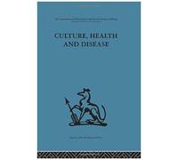 Culture, Health And Disease, International Behavioural and Social Sciences, Classics from the Tavistock Press