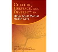Culture Heritage and Diversity in Older Adult Mental Health Care by APA Council on Geriatric Psychiatry Inconnu (Auteur)