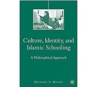 Culture, Identity, and Islamic Schooling Michael S. Merry (Auteur)