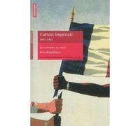 Culture impériale 1931-1961 Sandrine Lemaire (Auteur), Pascal Blanchard (Auteur)