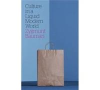 Culture in a Liquid Modern World by Zygmunt Universities of Leeds and Warsaw Bauman Unknown (Auteur)