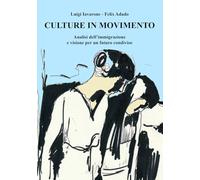 Culture in movimento: Analisi dell’immigrazione e visione per un futuro condiviso