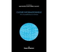 Culture informationnelle Vers une propédeutique du numérique - Madjid Ihadjadene - Hermann - broché - Essai