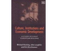 Culture, Institutions and Economic Development John Loughlin, Kris Deschouwer, Michael Keating (Auteur)