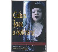 CULTURE JEUNE ET ÉSOTÉRISME. VERS UNE DÉRIVE ANTICHRISTIQUE DE LA CULTURE DES JEUNES ? 2È IMPRESSION