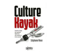 Culture Kayak : Conseils à l'usage des kayakistes légèrement sous pression en fin de semaine
