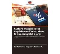 Culture Matérielle Et Expérience D'achat Dans Le Supermarché Élargi