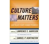 Culture Matters : How Values Shape Human Progress