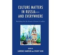 Culture Matters in Russia-and Everywhere: Backdrop for the Russia-Ukraine Conflict - [Version Originale] Inconnu (Auteur)