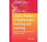 Culture Matters to Mathematics Teaching and Learning: Research Studies in Honor of Professor Frederick K. S. Leung